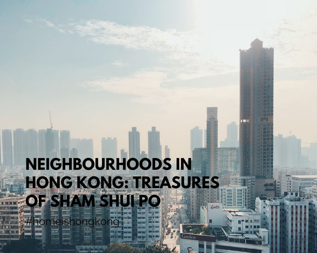 Neighbourhoods in Hong Kong: Treasures of Sham Shui Po